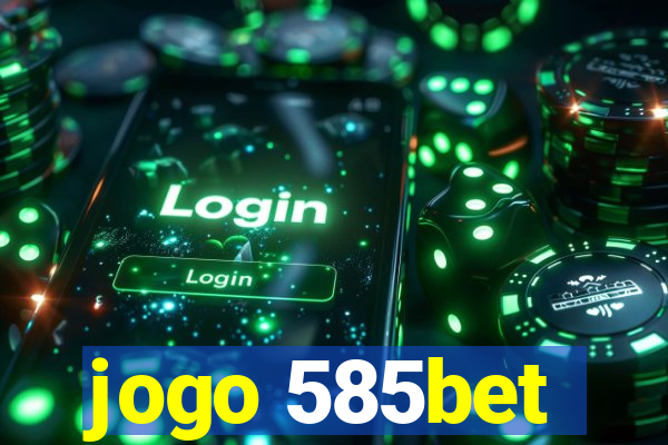 jogo 585bet